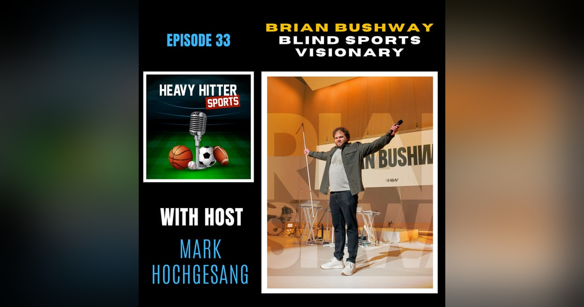 Brian Bushway: Blind Sports Visionary Brian Bushway: Blind Sports Visionary
