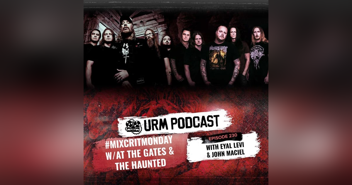 EP 230 | MixCritMonday At The Gates / The Haunted Edition EP 230 | MixCritMonday At The Gates / The Haunted Edition
