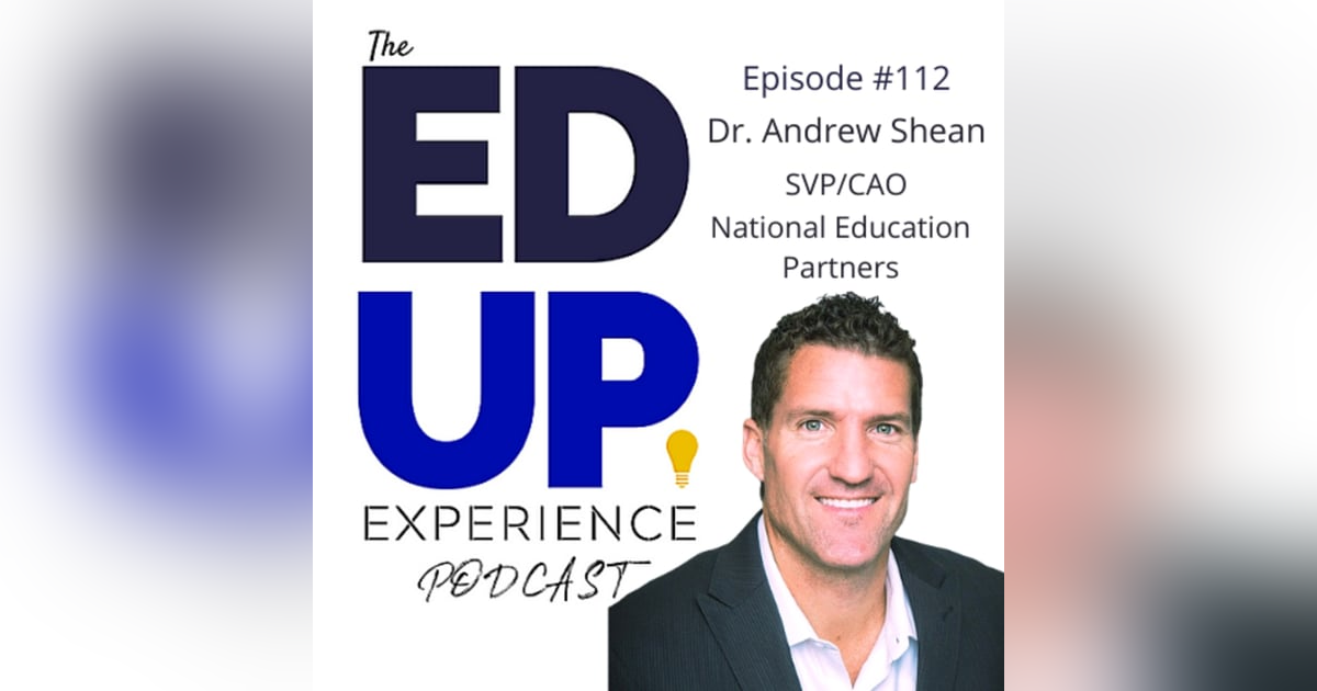 112: Faculty at the Center of Higher Education - with Dr. Andrew Shean, CAO, National Education Partners 112: Faculty at the Center of Higher Education - with Dr. Andrew Shean, CAO, National Education Partners