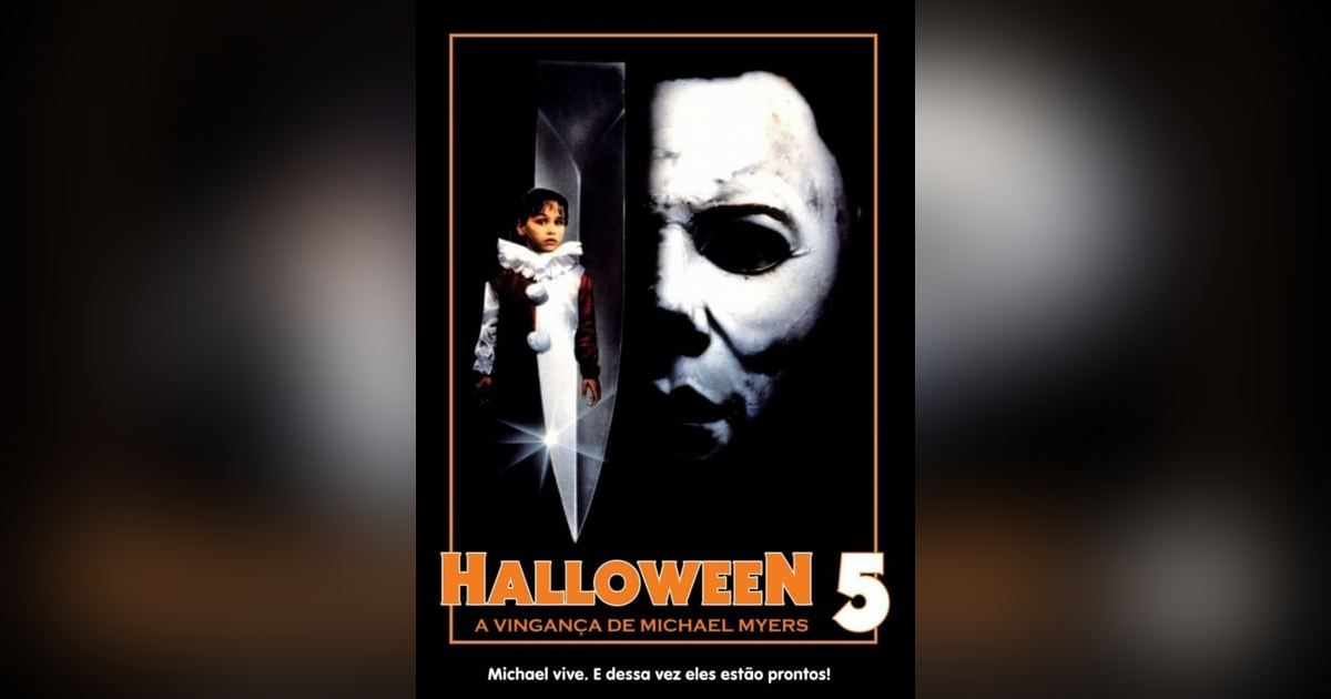 Episode 32: HALLOWEEN 5: THE REVENGE OF MICHAEL MYERS (with guest Brian Collins) Episode 32: HALLOWEEN 5: THE REVENGE OF MICHAEL MYERS (with guest Brian Collins)