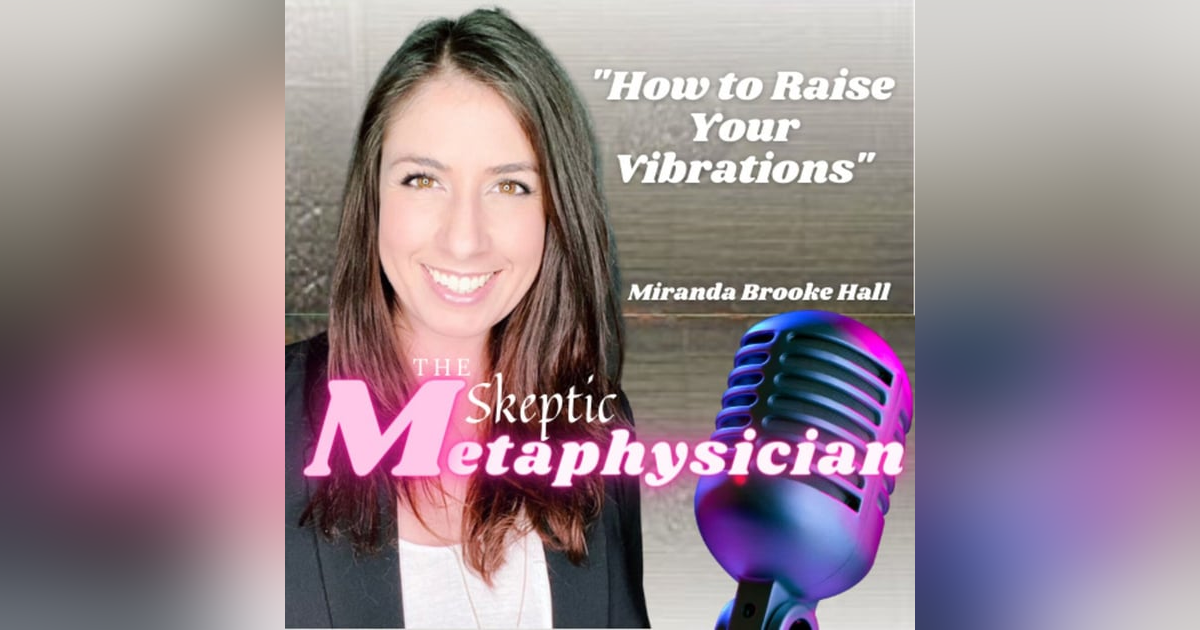 How to Raise Your Vibrations for Happiness and Success | Miranda Brooke Hall How to Raise Your Vibrations for Happiness and Success | Miranda Brooke Hall