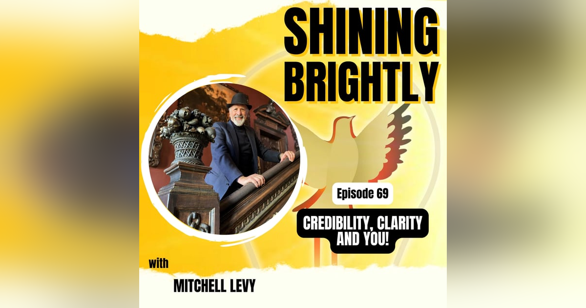 CREDIBILITY, CLARITY AND YOU! With Mitchell Levy CREDIBILITY, CLARITY AND YOU! With Mitchell Levy