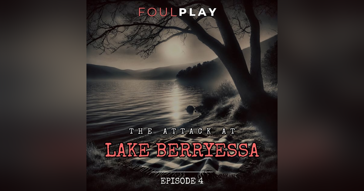 4: The Attack at Lake Berryessa 4: The Attack at Lake Berryessa