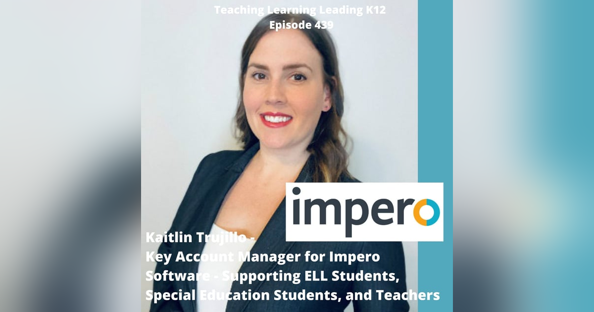 Kaitlin Trujillo - Key Account Manager for Impero Software - Supporting ELL Students, Special Education Students, and Teachers - 439 Kaitlin Trujillo - Key Account Manager for Impero Software - Supporting ELL Students, Special Education Students, and Teachers - 439