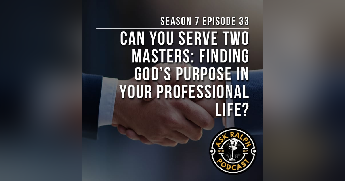 Can you serve two masters: Finding God’s purpose in your professional life? Can you serve two masters: Finding God’s purpose in your professional life?