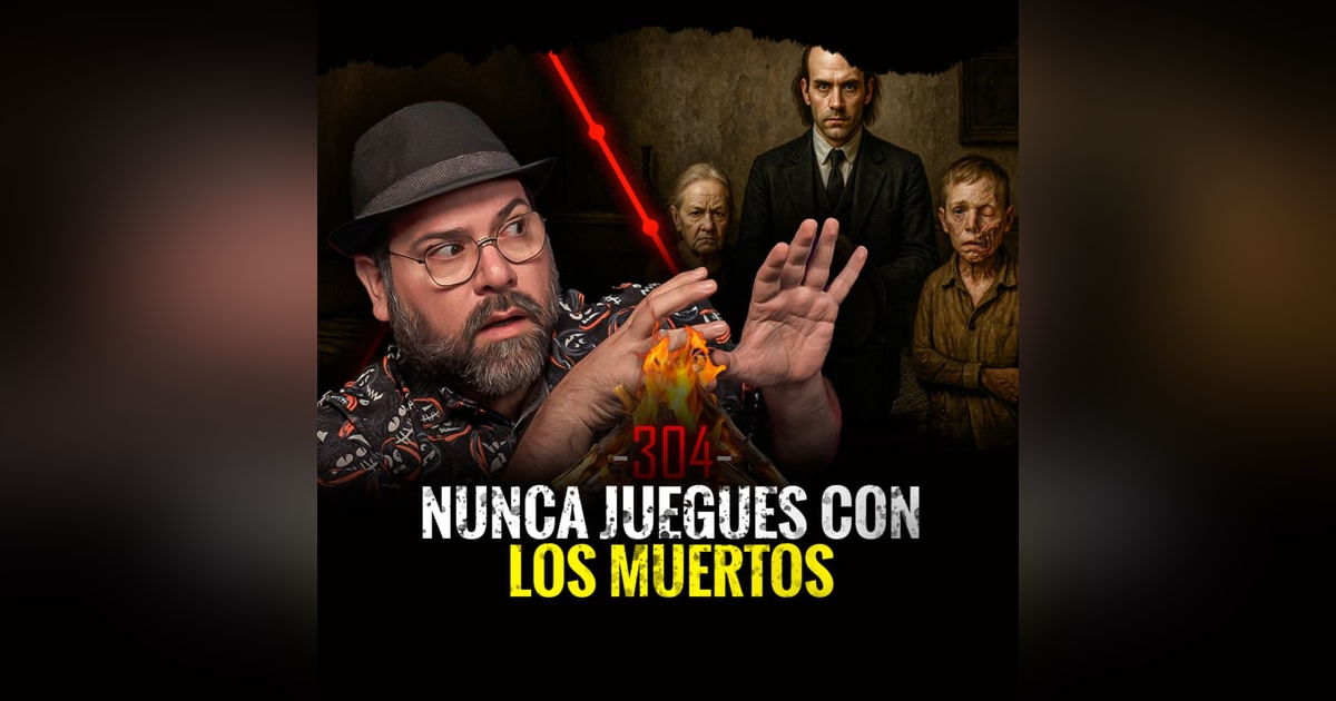 Historias de Brujos Poderosos, Espectros Malévolos y Brujería Siniestra | EP 304 Historias de Brujos Poderosos, Espectros Malévolos y Brujería Siniestra | EP 304