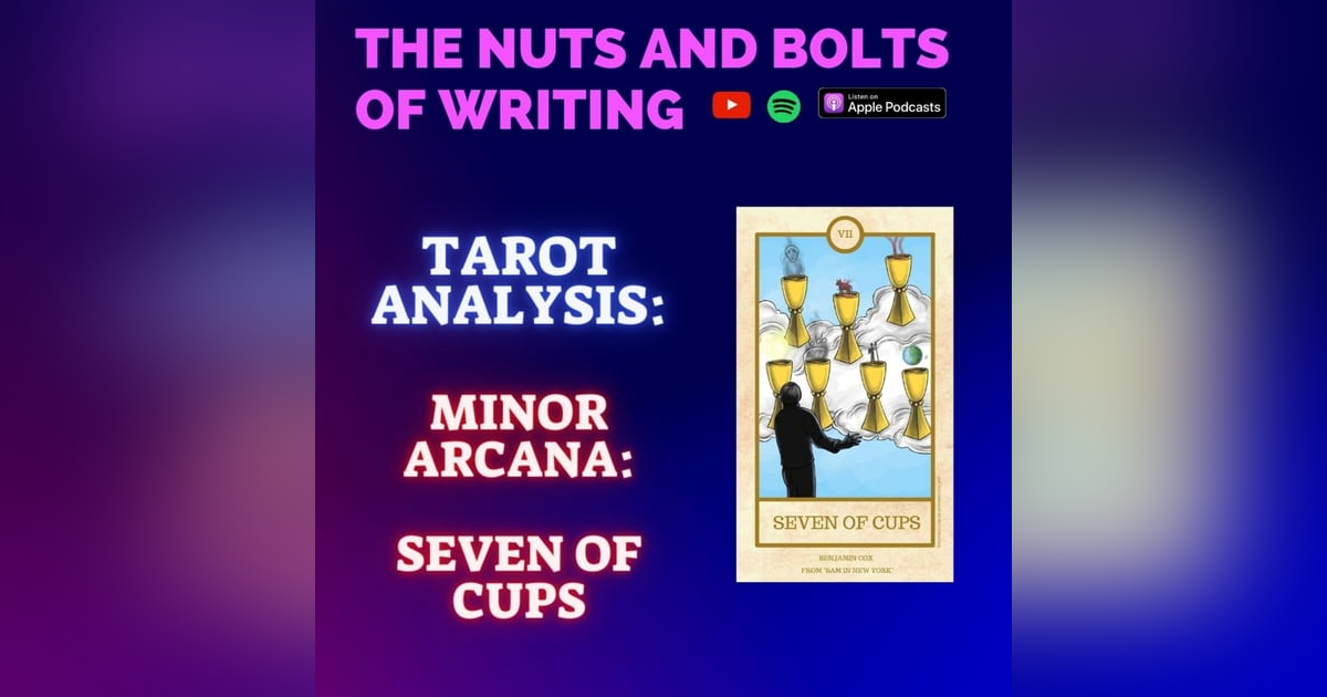 EP 158.5: Tarot Analysis: Seven of Cups | Minor Arcana | Dreams, Illusions, and Wishful Thinking EP 158.5: Tarot Analysis: Seven of Cups | Minor Arcana | Dreams, Illusions, and Wishful Thinking