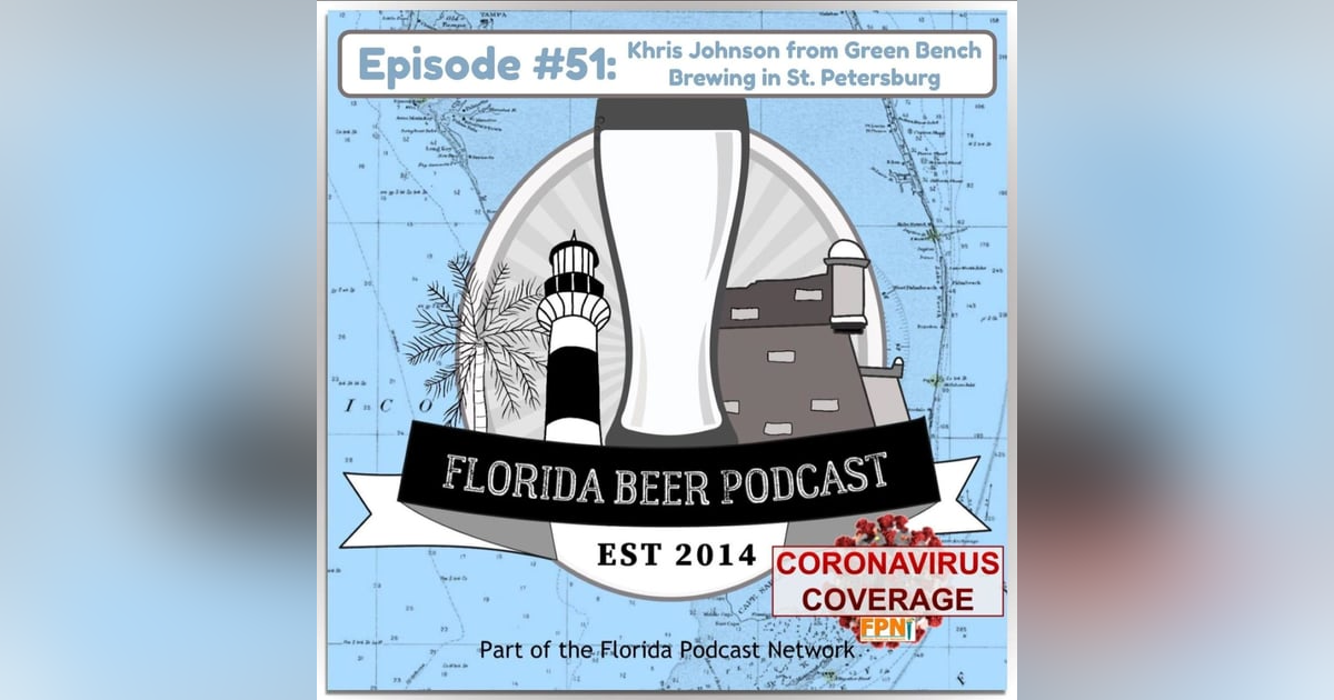 Florida Beer Podcast - Episode 51: Khris Johnson, Green Bench Brewing Florida Beer Podcast - Episode 51: Khris Johnson, Green Bench Brewing
