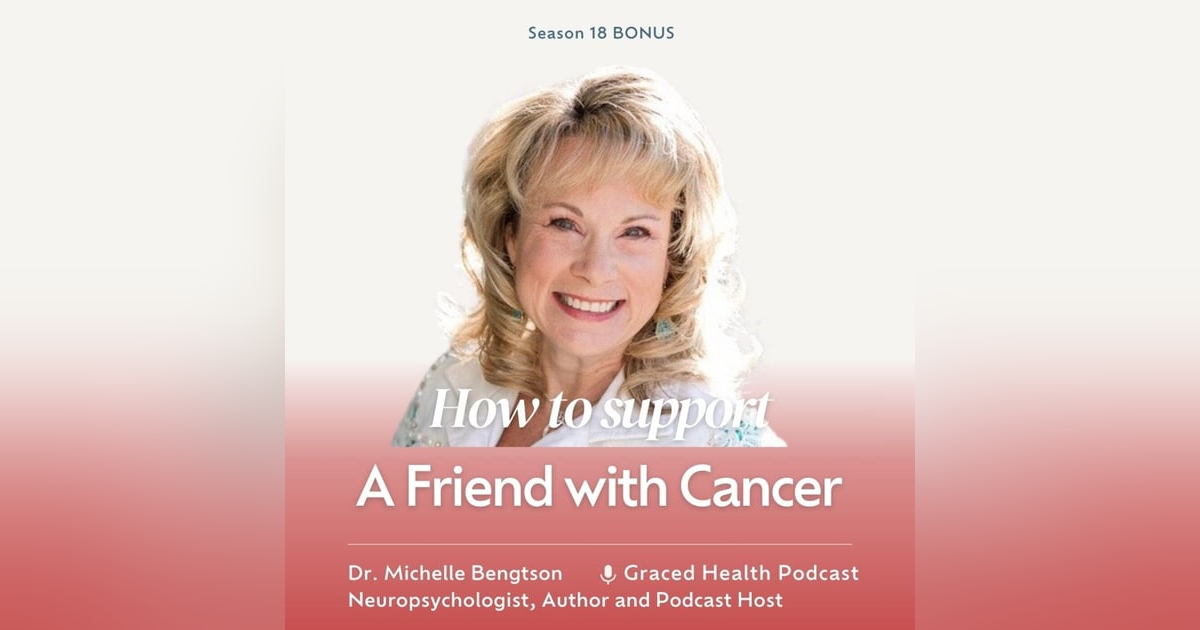 BONUS: How to Support a Friend with Cancer BONUS: How to Support a Friend with Cancer