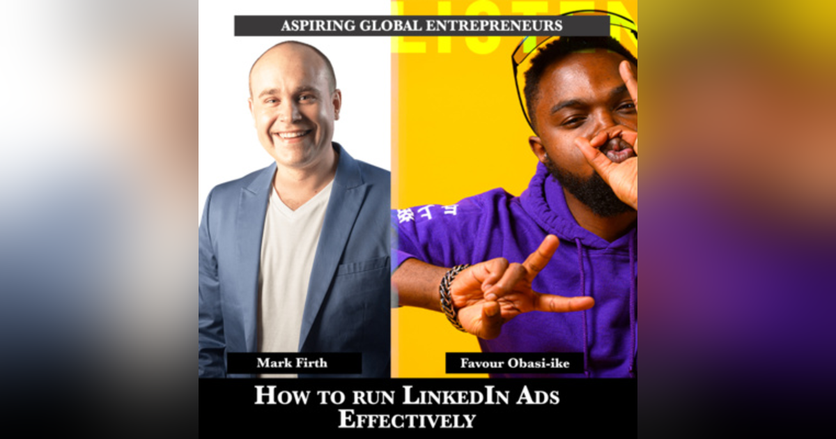 How to Run LinkedIn Ads Effectively with Mark Firth ๐ - 188 How to Run LinkedIn Ads Effectively with Mark Firth ๐ - 188