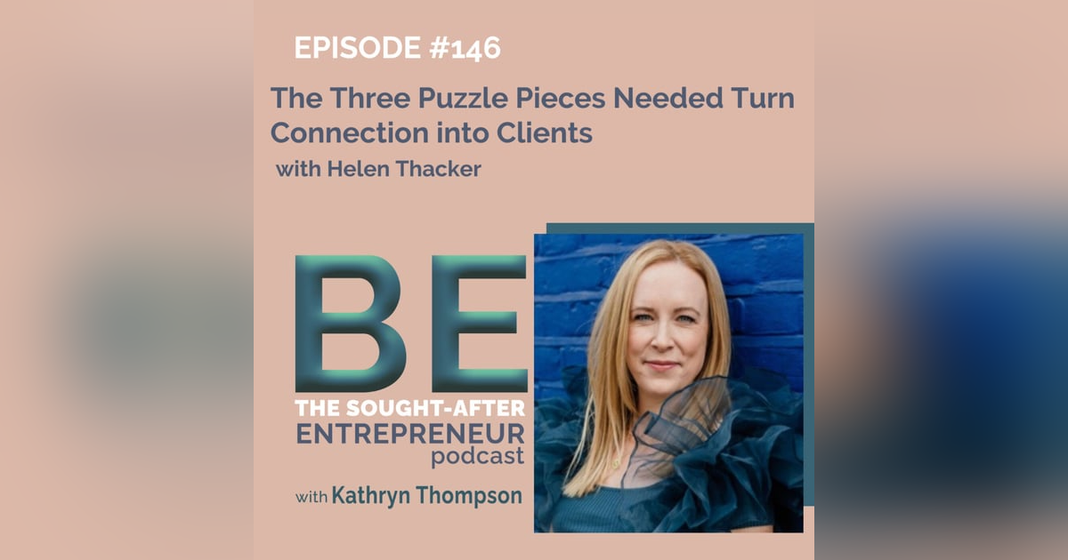 The Three Puzzle Pieces Needed Turn Connection into Clients with Helen Thacker The Three Puzzle Pieces Needed Turn Connection into Clients with Helen Thacker