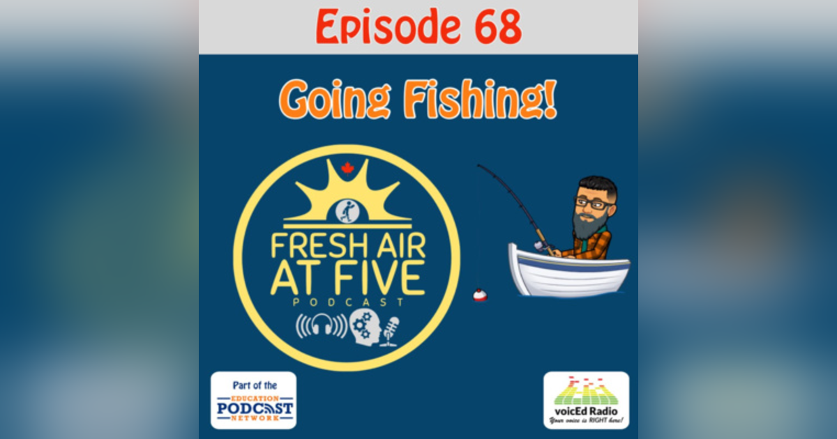 Going Fishing - FAAF 68 Going Fishing - FAAF 68