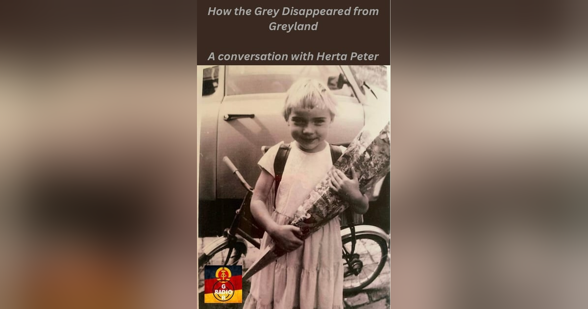 How the Grey Disappeared from Greyland - Part 1 of my conversation with Herta Peter How the Grey Disappeared from Greyland - Part 1 of my conversation with Herta Peter