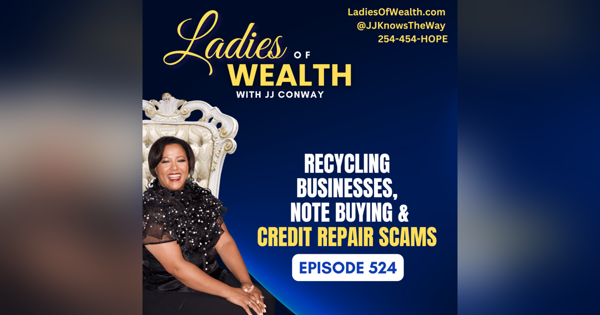 Episode 524: Recycling Businesses, Note Buying and Credit Repair Scams Episode 524: Recycling Businesses, Note Buying and Credit Repair Scams