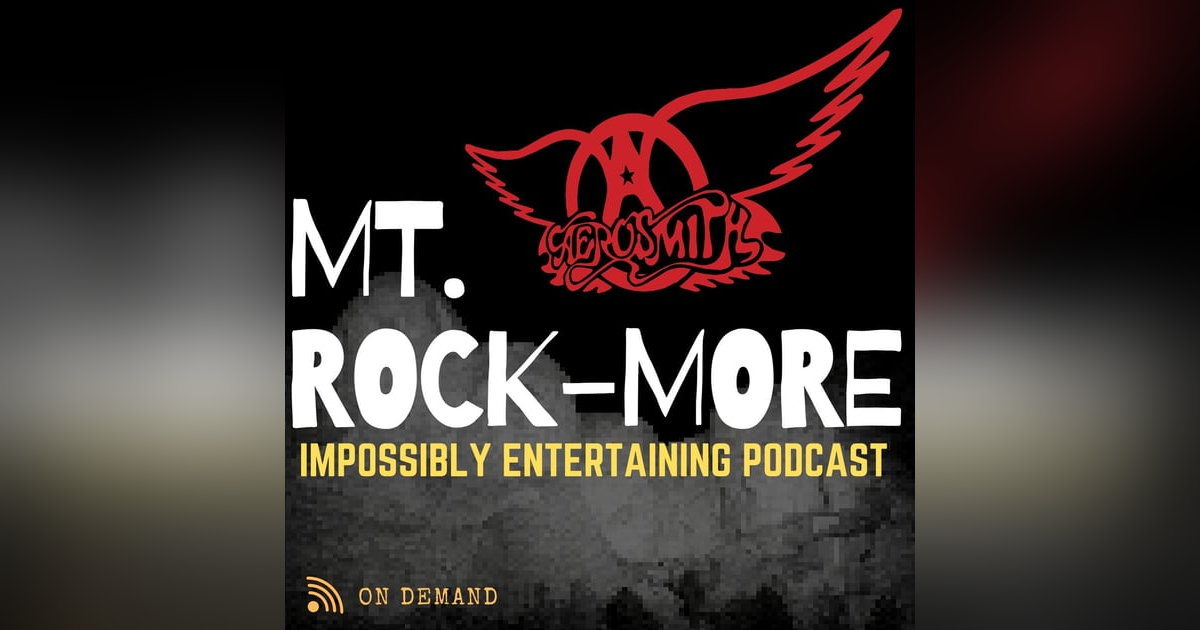 MT. ROCKMORE | Season 2 | Episode #10: Aerosmith MT. ROCKMORE | Season 2 | Episode #10: Aerosmith