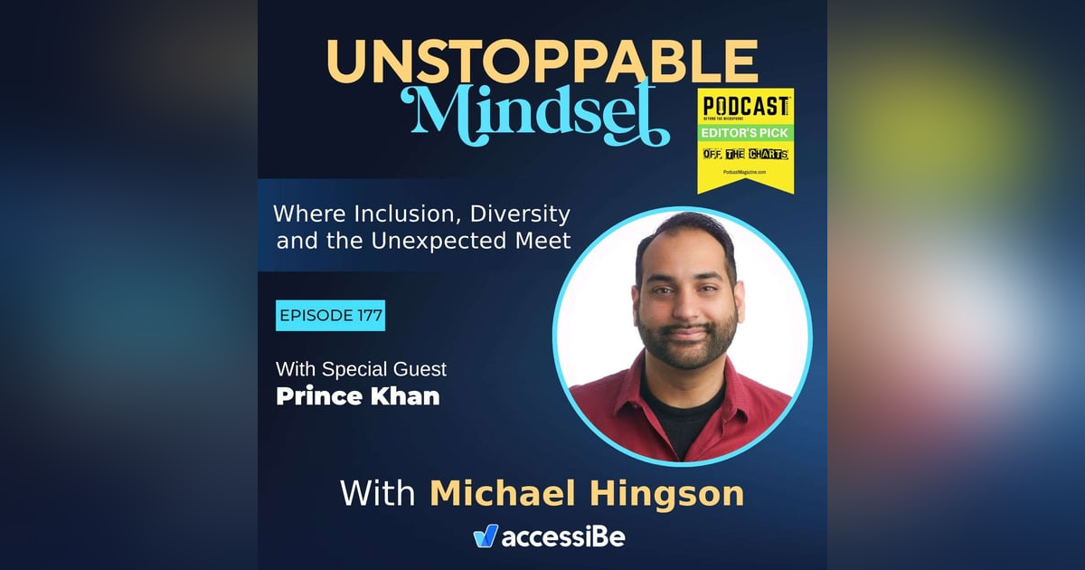 Episode 177 – Unstoppable Entrepreneur Teacher and Unstoppable Mindset Advocate with Prince Khan Episode 177 – Unstoppable Entrepreneur Teacher and Unstoppable Mindset Advocate with Prince Khan