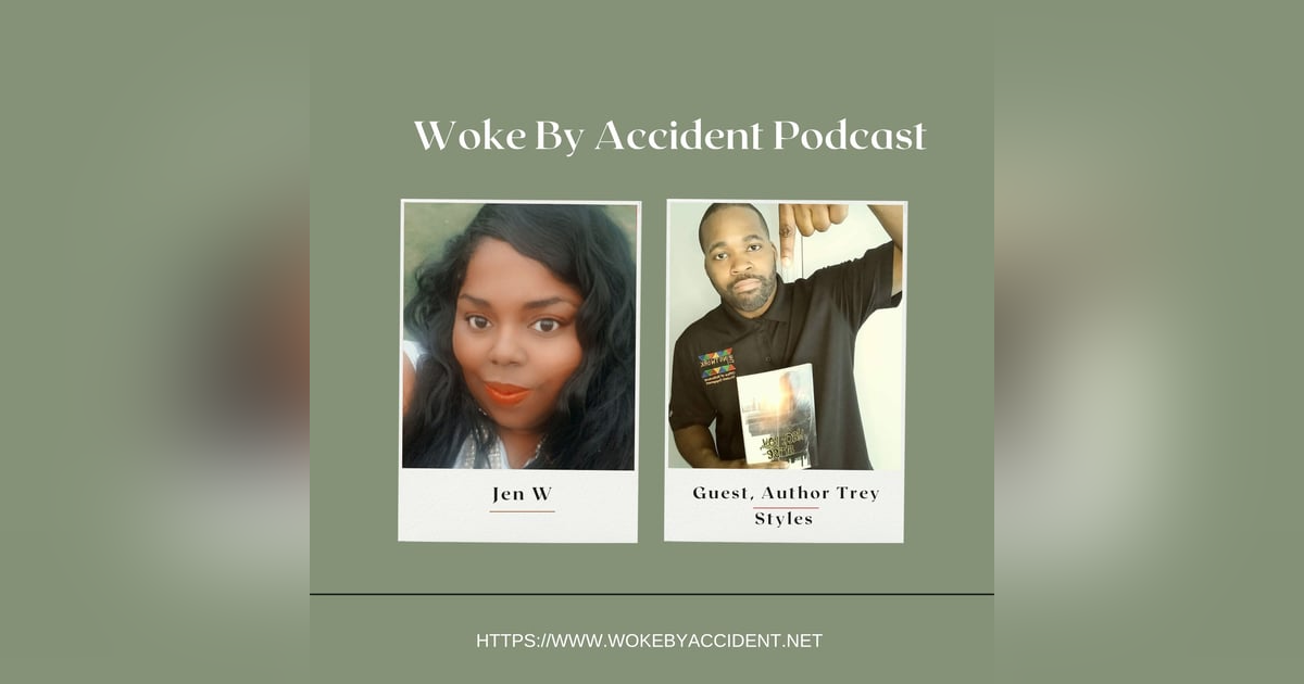 Woke By Accident Episode 103, Guest Author Trey Styles- Protect your Peace Woke By Accident Episode 103, Guest Author Trey Styles- Protect your Peace