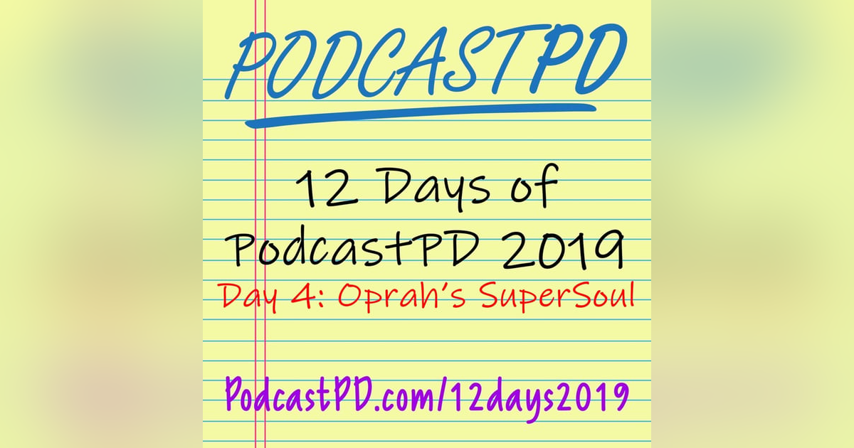 Oprah's SuperSoul - 12 Days of PodcastPD 2019 Oprah's SuperSoul - 12 Days of PodcastPD 2019