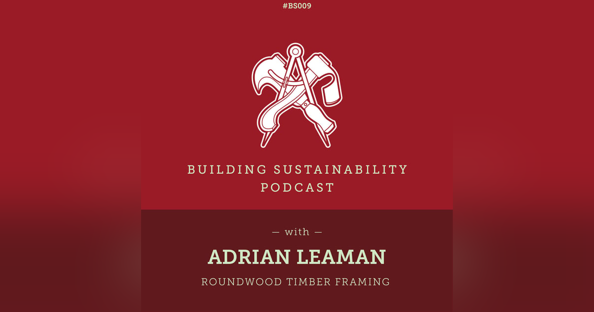 Roundwood Timber Framing - Adrian Leaman - BS009 Roundwood Timber Framing - Adrian Leaman - BS009