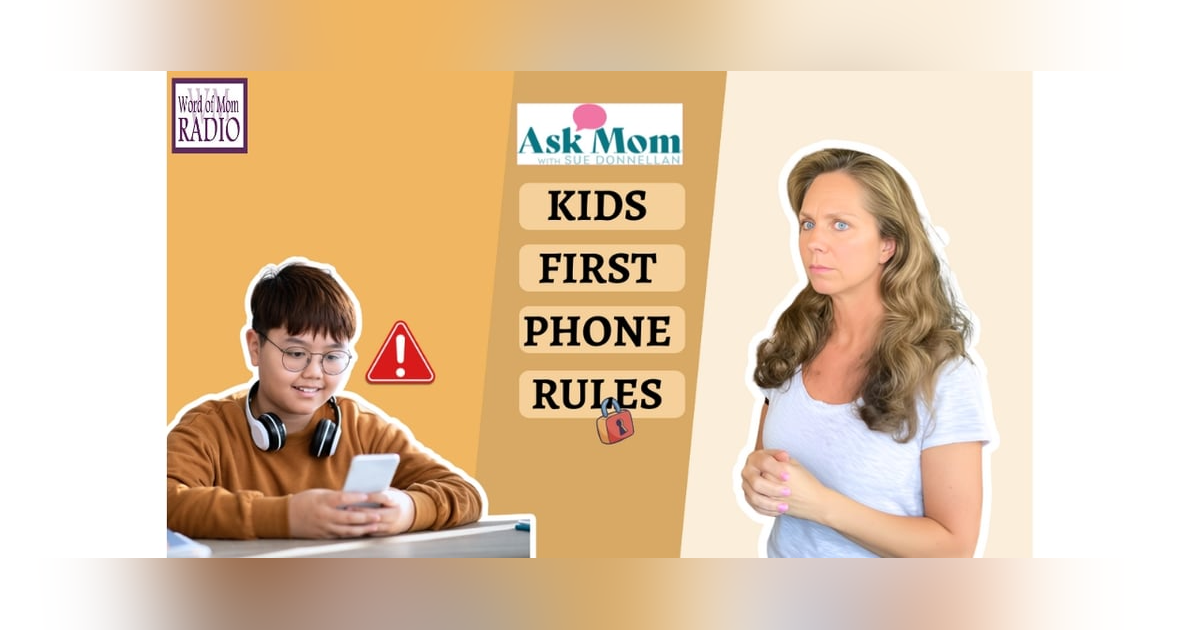 Ask Mom with Sue Donnellan Kids & Smartphones Ask Mom with Sue Donnellan Kids & Smartphones