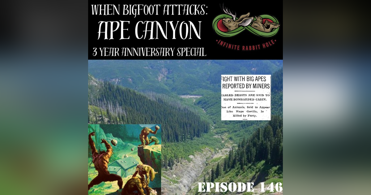 146. Ape Canyon (3-Year Anniversary) 146. Ape Canyon (3-Year Anniversary)