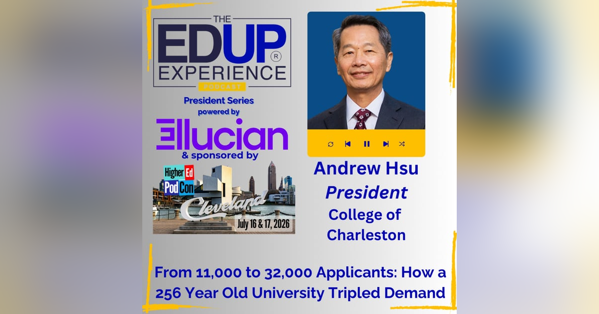 From 11,000 to 32,000 Applicants: How a 256 Year Old University Tripled Demand - with Andrew Hsu, President, College of Charleston From 11,000 to 32,000 Applicants: How a 256 Year Old University Tripled Demand - with Andrew Hsu, President, College of Charleston
