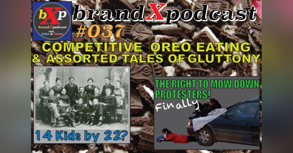 Competitive Oreo Eating And Assorted tales Of Gluttony | Brand X Podcast 037 Competitive Oreo Eating And Assorted tales Of Gluttony | Brand X Podcast 037