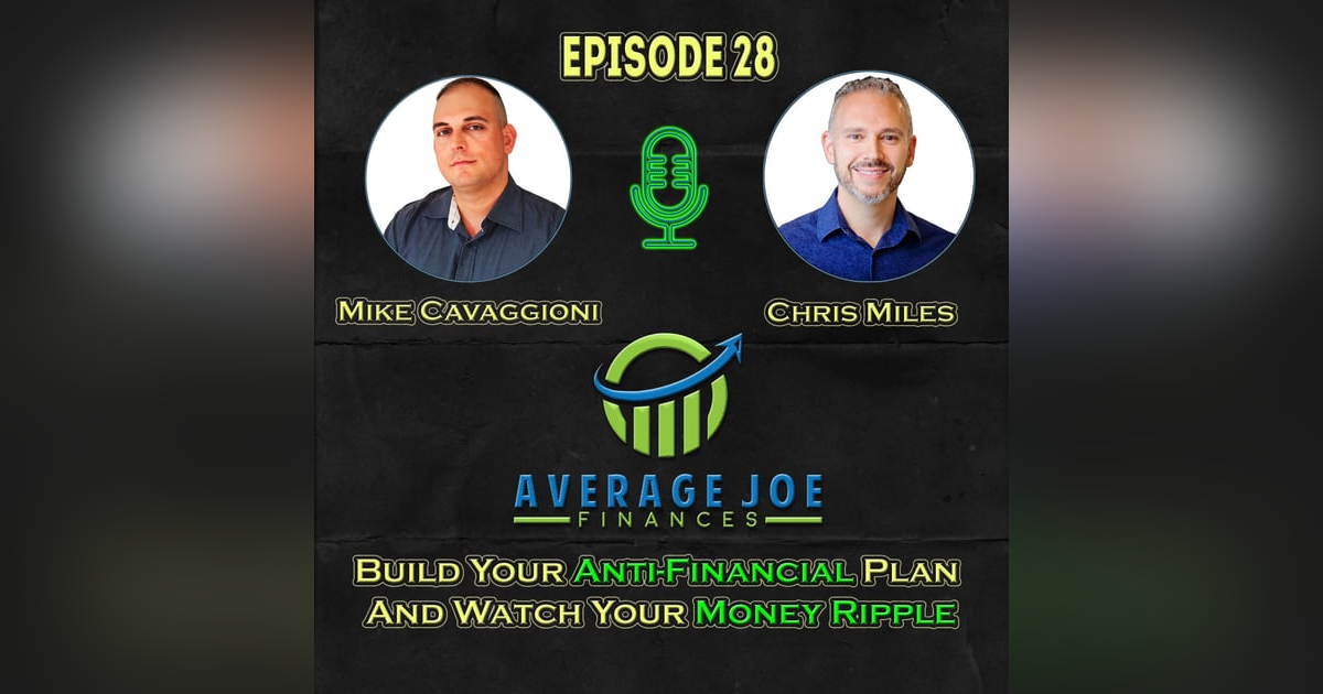 28. Build Your Anti-Financial Plan and Watch Your Money Ripple with Chris Miles 28. Build Your Anti-Financial Plan and Watch Your Money Ripple with Chris Miles