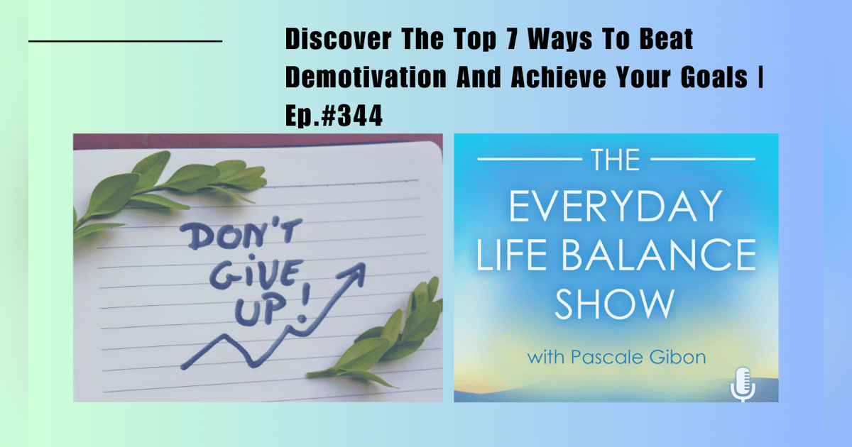 Episode 344: Discover The Top 7 Ways To Beat Demotivation And Achieve Your Goals Episode 344: Discover The Top 7 Ways To Beat Demotivation And Achieve Your Goals