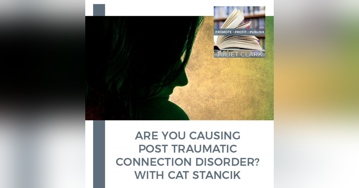 Are You Causing Post Traumatic Connection Disorder? With Cat Stancik Are You Causing Post Traumatic Connection Disorder? With Cat Stancik