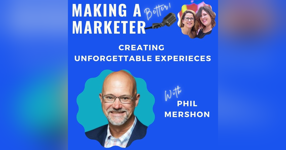 Creating Unforgettable Experiences with Phil Mershon Creating Unforgettable Experiences with Phil Mershon