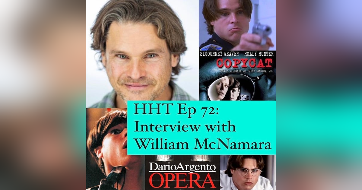 Ep 72: Interview w/William McNamara from "Opera" and "Copycat" Ep 72: Interview w/William McNamara from "Opera" and "Copycat"