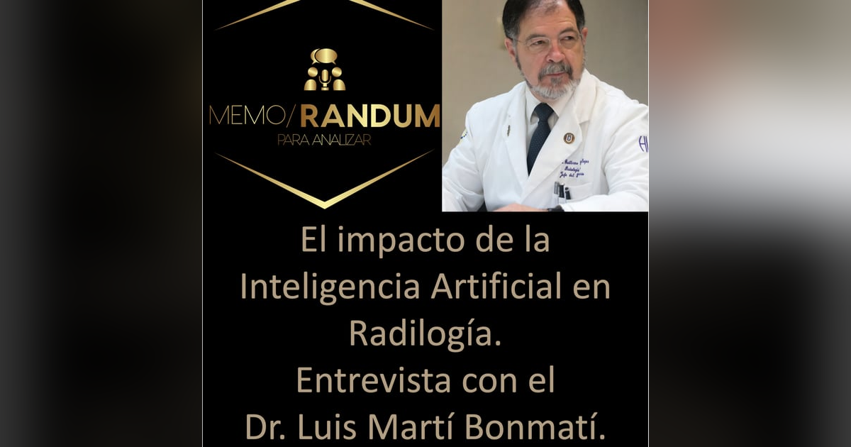 El Impacto de la Inteligencia Artificial en Radiología. Entrevista con el Dr. Luis Martí Bonmatí. El Impacto de la Inteligencia Artificial en Radiología. Entrevista con el Dr. Luis Martí Bonmatí.