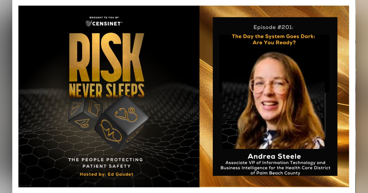 Episode #201. The Day the System Goes Dark: Are You Ready? with Andrea Steele, the Associate Vice President of Information Technology and Business Intelligence for the Health Care District of Palm Beach County Episode #201. The Day the System Goes Dark: Are You Ready? with Andrea Steele, the Associate Vice President of Information Technology and Business Intelligence for the Health Care District of Palm Beach County