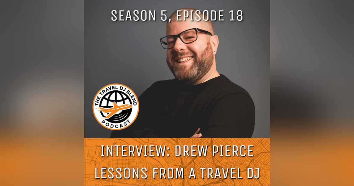 INTERVIEW: Drew Pierce - Lessons From A Travel DJ INTERVIEW: Drew Pierce - Lessons From A Travel DJ