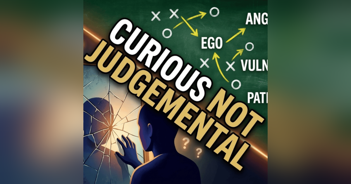Be Curious Not Judgmental: How Ted Lasso Season 1 Teaches Self-Awareness & Relationship Repair Be Curious Not Judgmental: How Ted Lasso Season 1 Teaches Self-Awareness & Relationship Repair