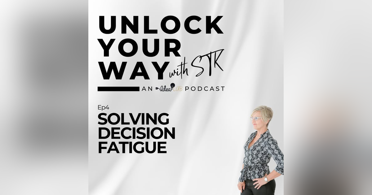 Ep4 Solving Decision Fatigue Ep4 Solving Decision Fatigue