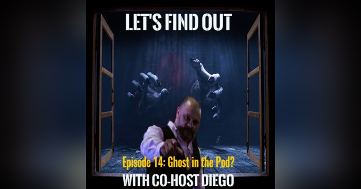 Episode 14: Ghost in the Pod? Episode 14: Ghost in the Pod?