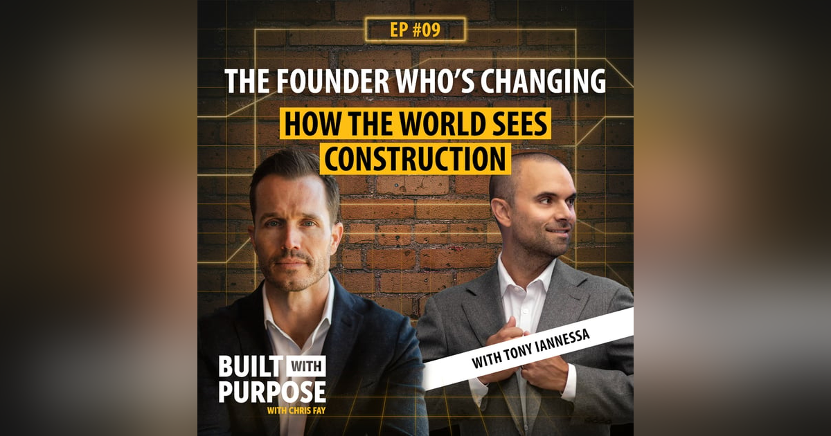 The Founder Who’s Changing How the World Sees Construction | Tony Iannessa The Founder Who’s Changing How the World Sees Construction | Tony Iannessa