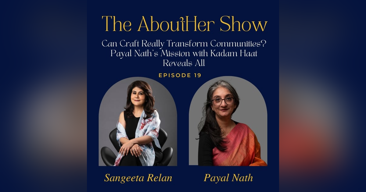 S2E71:Can Craft Really Transform Communities? Payal Nath's Mission with Kadam Haat Reveals All S2E71:Can Craft Really Transform Communities? Payal Nath's Mission with Kadam Haat Reveals All
