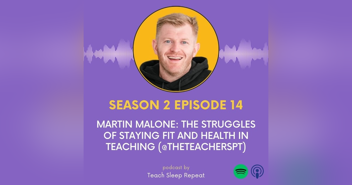 Ep 42: The Struggles Of Staying Fit And Healthy In Teaching: A Chat With Martin Malone (@TheTeachersPT) Ep 42: The Struggles Of Staying Fit And Healthy In Teaching: A Chat With Martin Malone (@TheTeachersPT)