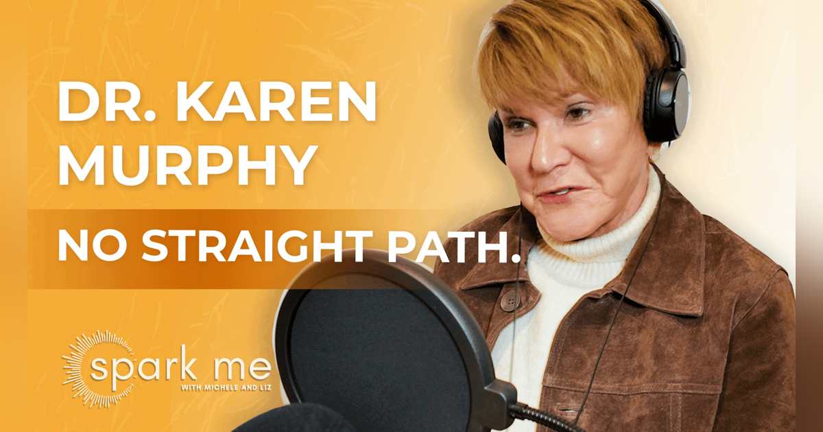 No Straight Path: How Dr. Karen Murphy Built a Life of Service, Courage & Innovation No Straight Path: How Dr. Karen Murphy Built a Life of Service, Courage & Innovation