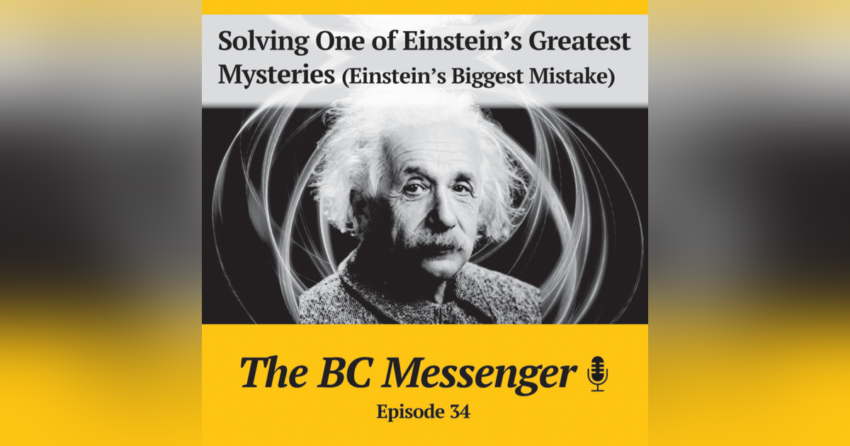 Solving One of Einstein's Greatest Mysteries (Einstein's Biggest Mistake) Solving One of Einstein's Greatest Mysteries (Einstein's Biggest Mistake)