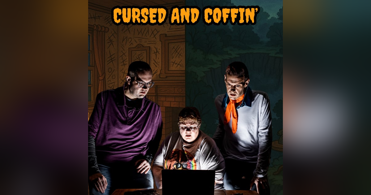 118: Cursed and Coffin’ 118: Cursed and Coffin’