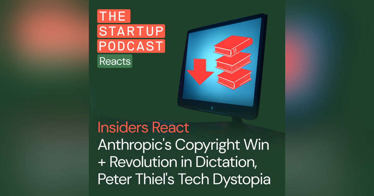 Insiders React: Anthropic's Huge AI Copyright Win + Speech to Text Better Than Ever, Peter Thiel's Tech Dystopia Insiders React: Anthropic's Huge AI Copyright Win + Speech to Text Better Than Ever, Peter Thiel's Tech Dystopia
