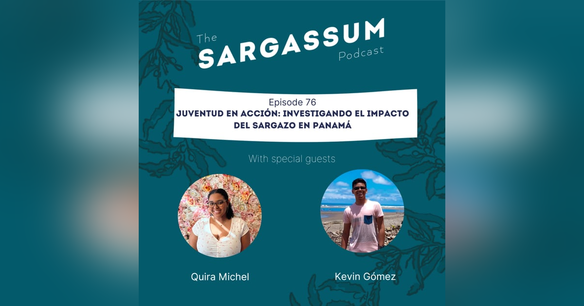 E76 Juventud en Acción: Investigando el Impacto del Sargazo en Panamá E76 Juventud en Acción: Investigando el Impacto del Sargazo en Panamá