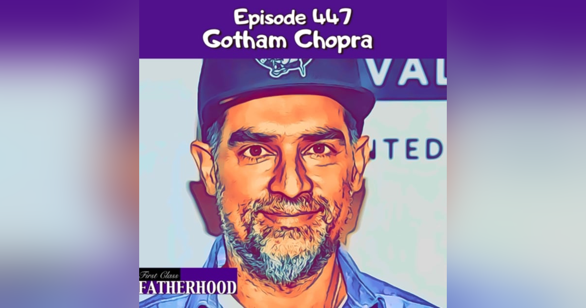 #447 Gotham Chopra #447 Gotham Chopra