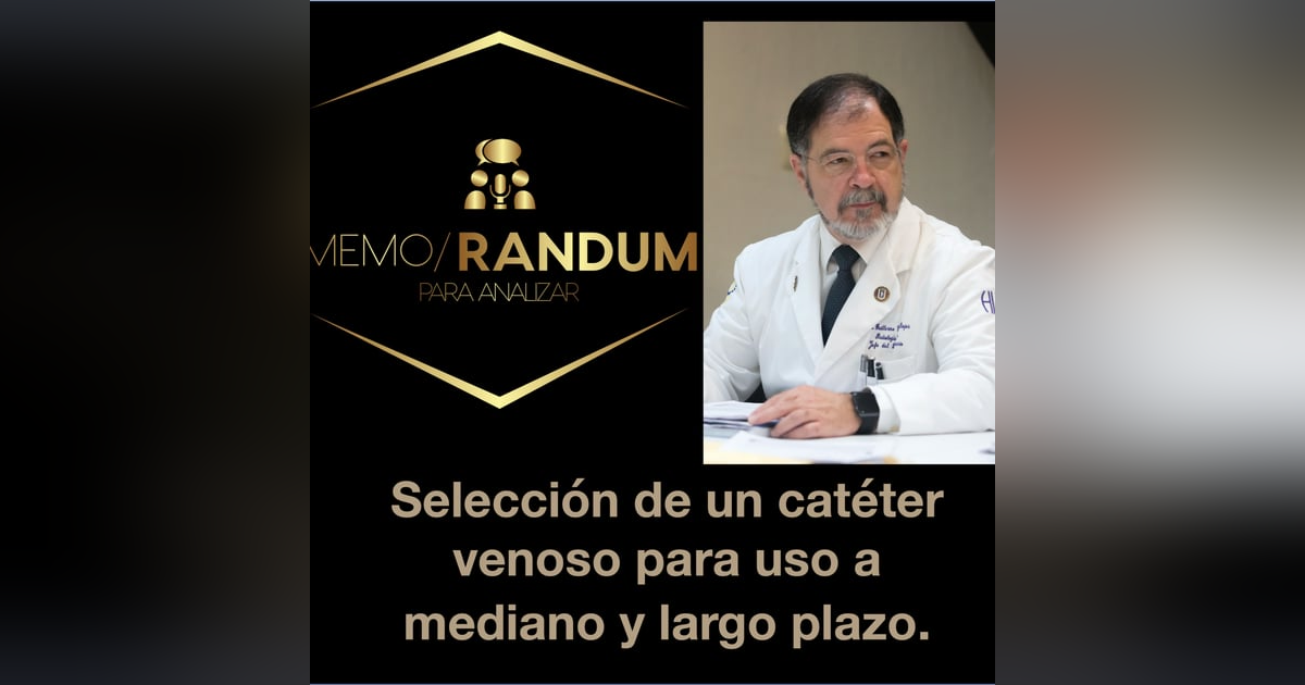 Selección de un catéter venoso para uso a mediano y largo plazo. Selección de un catéter venoso para uso a mediano y largo plazo.