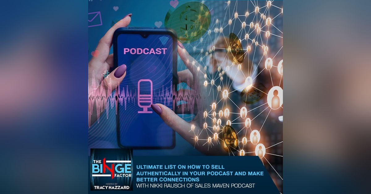 Ultimate List On How To Sell Authentically In Your Podcast And Make Better Connections With Nikki Rausch Of Sales Maven Podcast Ultimate List On How To Sell Authentically In Your Podcast And Make Better Connections With Nikki Rausch Of Sales Maven Podcast