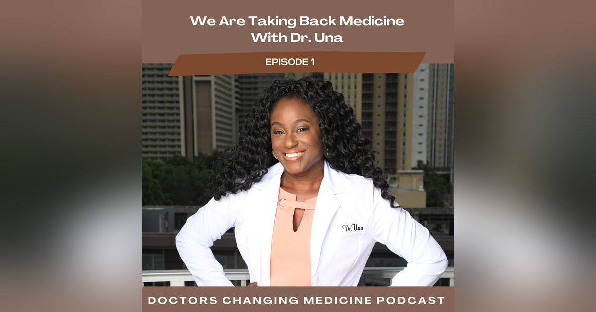 #1 We Are Taking Back Medicine - Dr. Una #1 We Are Taking Back Medicine - Dr. Una